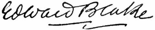 Original title:    Description English: Signature of Canadian statesman Edward Blake. Date published 1900 Source Appletons' Cyclopædia of American Biography, 1900, v. 1, p. 285 Author Edward Blake Permission (Reusing this file) Public domainPublic domainfalsefalse This work is in the public domain in the United States because it was published (or registered with the U.S. Copyright Office) before January 1, 1923. Public domain works must be out of copyright in both the United States and in the source country of the work in order to be hosted on the Commons. If the work is not a U.S. work, the file must have an additional copyright tag indicating the copyright status in the source country. العربية | Български | Česky | Dansk | Deutsch | Ελληνικά | English | Español | فارسی | Français | Magyar | Italiano | 日本語 | 한국어 | Lietuvių | Македонски | മലയാളം | Português | Português do Brasil | Русский | 中文 | ‪