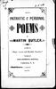 Original title:  Patriotic and personal poems by Martin Butler, b. 1857. Publication date 1898. From Archive.org. Filmed from a copy of the original publication held by the Thomas Fisher Rare Book Library, University of Toronto Library.
