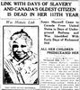 Titre original&nbsp;:  "Links with days of slavery and Canada's oldest citizen is dead in her 117th year" - Globe, 12 February 1923, page 1. 