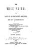 Titre original&nbsp;:  The Wild Brier: Or, Lays by an Untaught Minstrel. by Elizabeth N. Lockerby Bacon, 1883.
Source: https://archive.org/details/wildbrierorlays00lockgoog/page/n6/mode/2up
