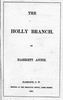Titre original&nbsp;:  Title page of The Holly Branch (1851) by Harriett Annie (Harriet Annie Wilkins). Source: https://archive.org/details/cihm_44952. 