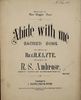 Titre original&nbsp;:  Abide with me : sacred song. Words by Rev. H.F. Lyte, music by R. S. Ambrose. Publisher: I. Suckling & Sons. 
Source: https://archive.org/details/CSM_00068/mode/2up?view=theater 