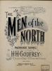 Original title:  The men of the north: patriotic song by H.H. Godfrey. 
Publisher Whaley, Royce & Co., Toronto. Copyright date 1897. 
Source: https://archive.org/details/CSM_00716/mode/2up
