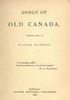 Titre original&nbsp;:  Title page of "Songs of old Canada", translated by William McLennan. Montreal, Dawson Brothers: 1886.
Source: https://archive.org/details/songsofoldcanada00mcleuoft/page/n5/mode/2up 