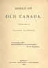 Original title:  Title page of "Songs of old Canada", translated by William McLennan. Montreal, Dawson Brothers: 1886.
Source: https://archive.org/details/songsofoldcanada00mcleuoft/page/n5/mode/2up 