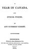 Titre original&nbsp;:  Title page of "A year in Canada : and other poems" by 
by Ann Cuthbert Knight. 
Edinburgh : printed by James Ballantyne & Co., for Doig and Stirling, Edinburgh; and Baldwin, Cradock and Jay, London, 1816. 