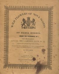 Original title:  Titus Smith prepared the descriptive text for Maria Morris's "Wildflowers of Nova Scotia . . . , accompanied by information on the history, properties, & c. of the subjects" (2 pts. in 1v., Halifax and London, 1840). Source: https://archive.org/details/McGillLibrary-rbsc_wilf-flowers-nova-scotia_lande02213-17277/page/n3/mode/2up.