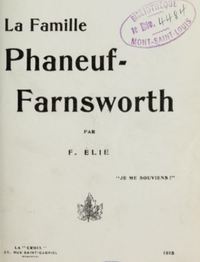 Titre original&nbsp;:  Title page of "La famille Phaneuf-Farnsworth" by Frère Élie (Joseph Stanislas Phaneuf). Montréal : La Croix, 1915. Source: https://archive.org/details/lafamillephaneuf00phan/page/n10/mode/2up. 