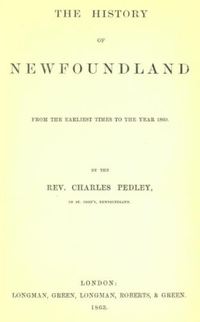 Titre original&nbsp;:  Title page of "The history of Newfoundland from the earliest times to the year 1860" by Charles Pedley. 
London: Longman, Green, 1863. 
Source: https://archive.org/details/historyofnewfoun00pedluoft/page/n7/mode/2up 