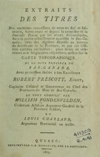 Titre original&nbsp;:  Title page of "Extraits des titres des anciennes concessions de terre en fief et Seineurie [sic] ... dans ... le Bas-Canada; tirés des régistres, déposés au bureau du Secrétaire de la Province, et par cet officier certifiés véritables: pour servir de reférences aux Seigneuries respectives posées sur la Carte topographique de la dite province .." compilé par William Vondenvelden et Louis Charland.

Source: https://archive.org/details/extraitsdestitre00vond/page/n3/mode/2up 