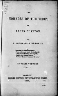 Original title:  Nomades of the West; or, Ellen Clayton, Douglass S. Huyghue 

From: The New Brunswick Literary Encyclopedia - University of New Brunswick 