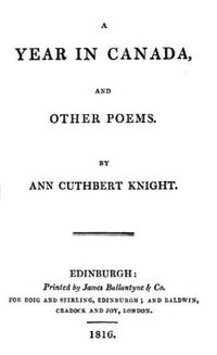 Titre original&nbsp;:  Title page of "A year in Canada : and other poems" by 
by Ann Cuthbert Knight. 
Edinburgh : printed by James Ballantyne & Co., for Doig and Stirling, Edinburgh; and Baldwin, Cradock and Jay, London, 1816. 